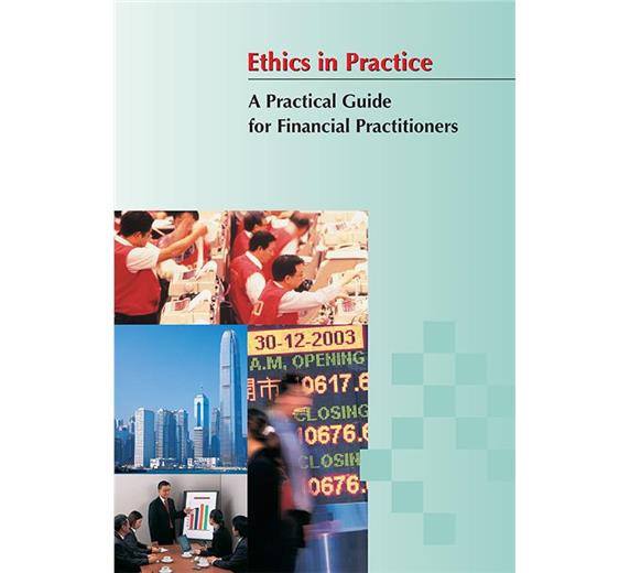 Ethics in Practice - A Practical Guide for Financial Practitioners